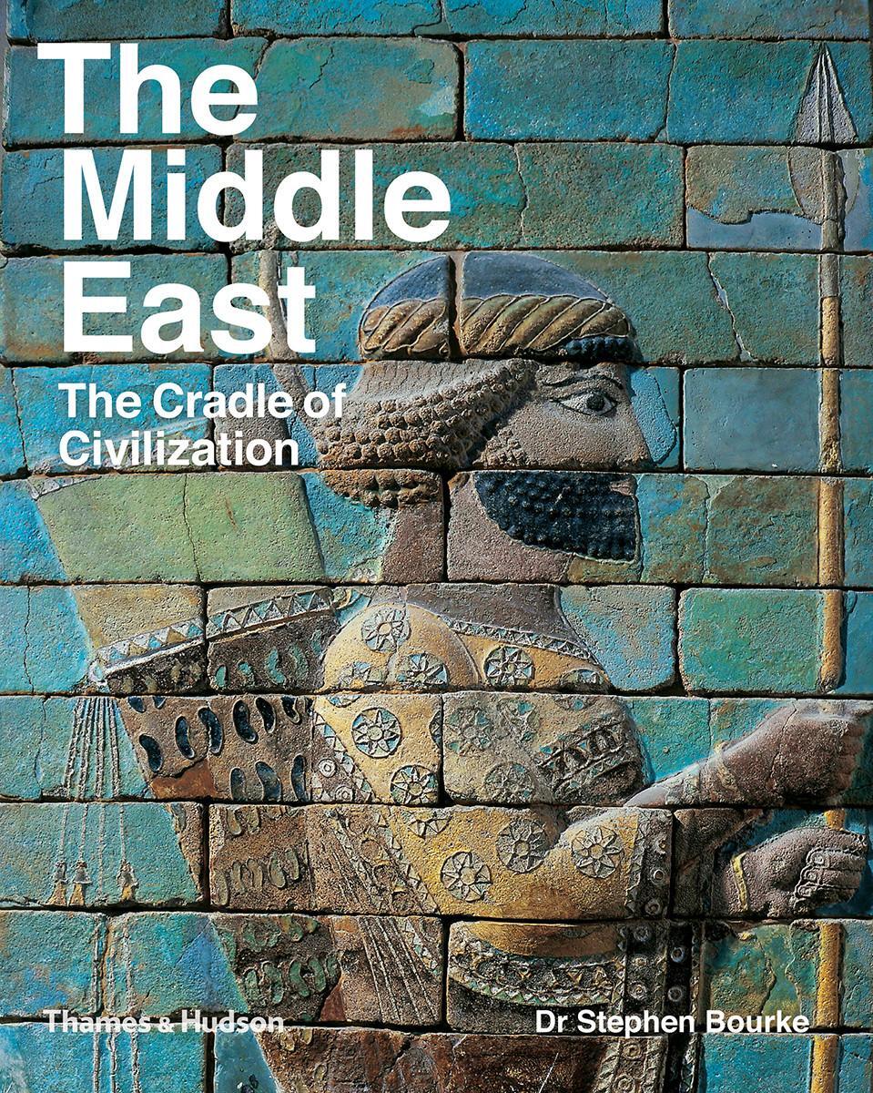 Cover: 9780500294451 | The Middle East | The Cradle of Civilization | Stephen Bourke (u. a.)