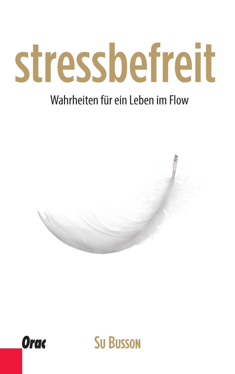 Cover: 9783701506118 | stressbefreit | Wahrheiten für ein Leben im Flow | Su Busson | Buch