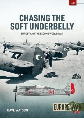 Cover: 9781804510261 | Chasing the Soft Underbelly | Turkey and the Second World War | Watson
