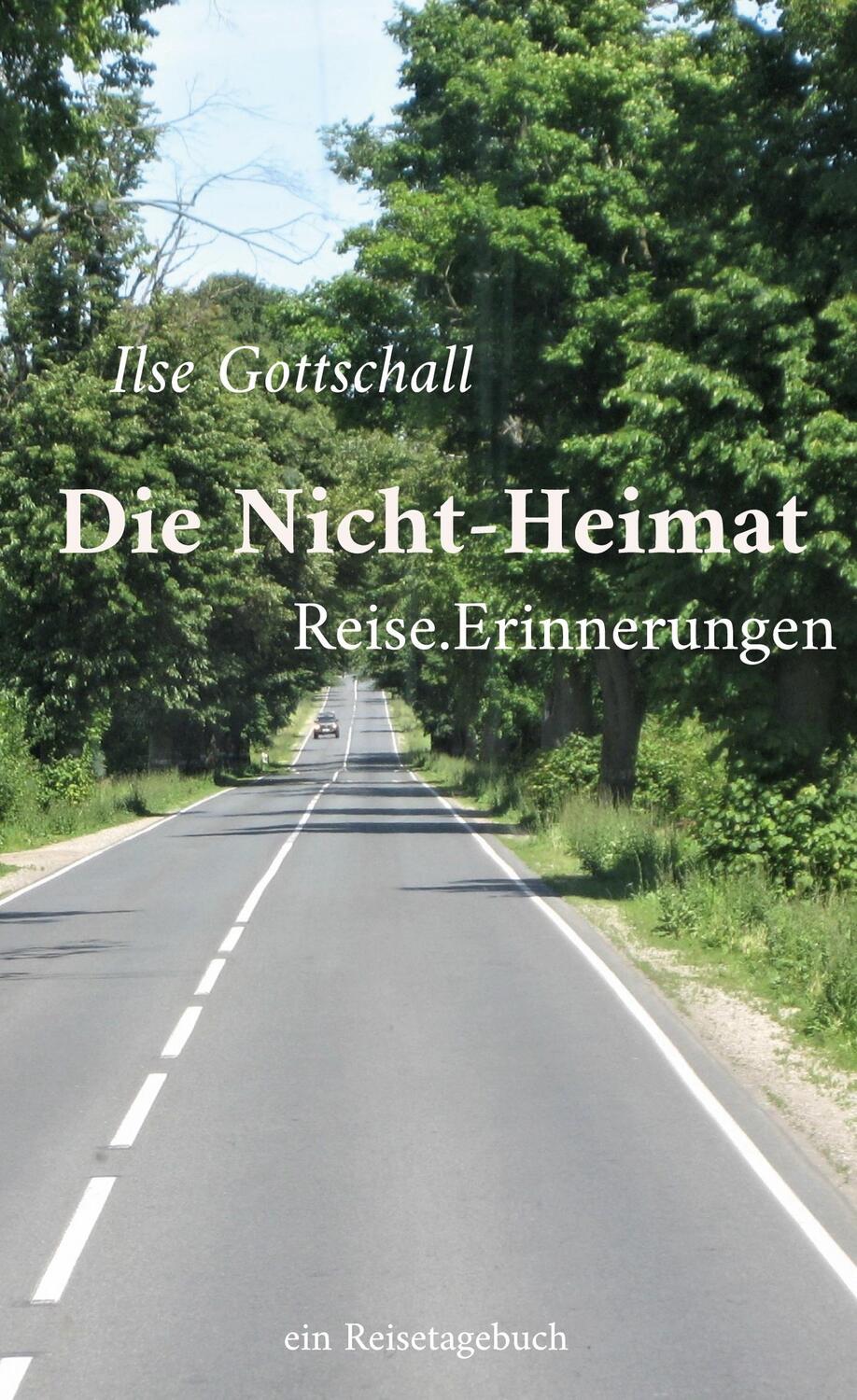 Cover: 9783756201488 | Die Nicht-Heimat | Reise.Erinnerungen | Ilse Gottschall | Buch | 2022
