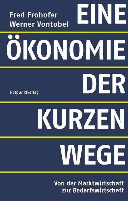 Cover: 9783858699152 | Eine Ökonomie der kurzen Wege | Fred Frohofer (u. a.) | Taschenbuch