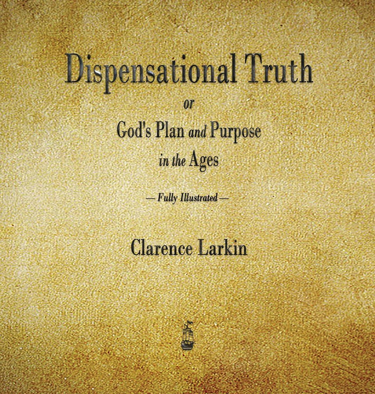 Cover: 9781603868754 | Dispensational Truth or God's Plan and Purpose in the Ages | Larkin
