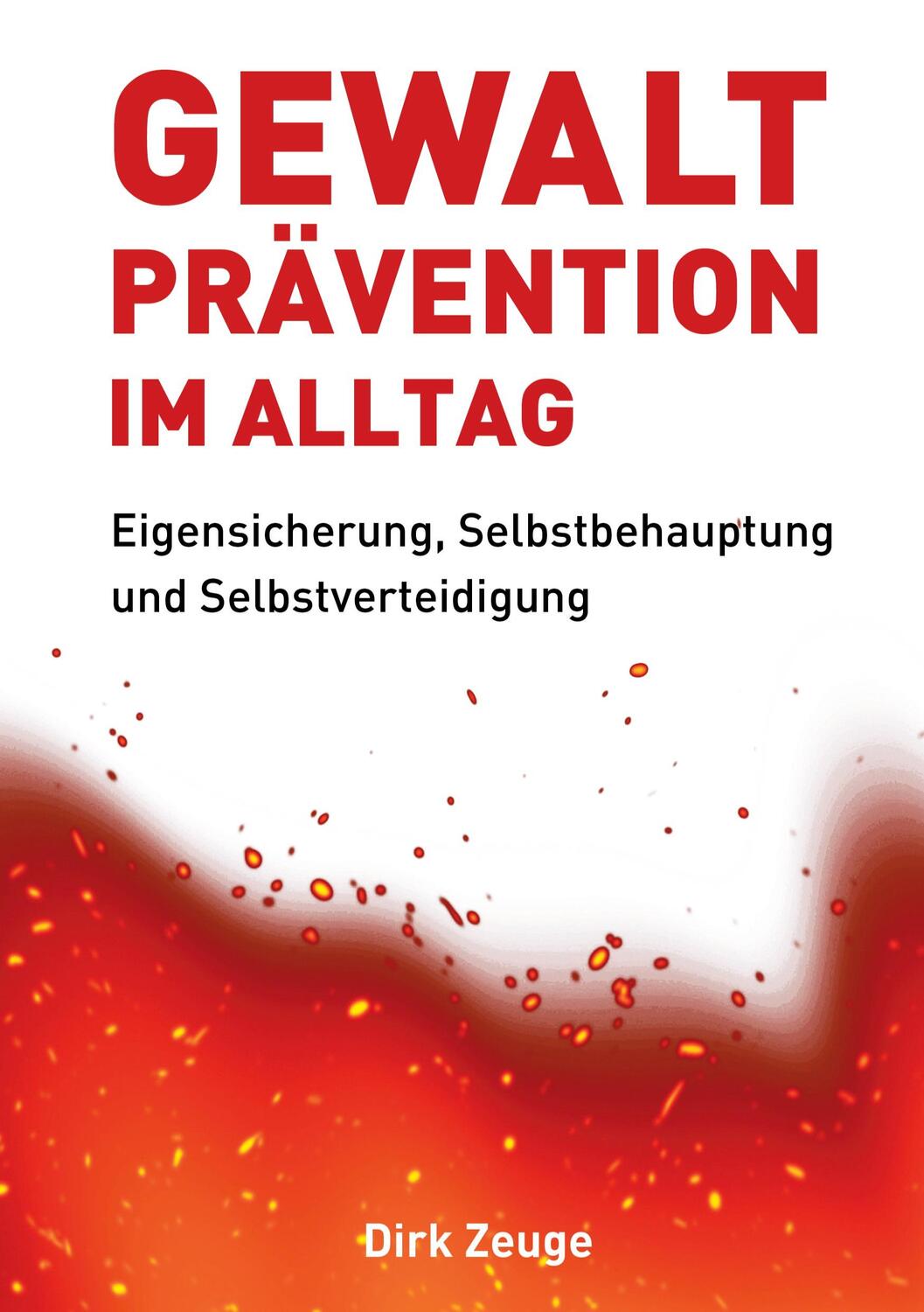 Cover: 9783347420472 | Gewaltprävention im Alltag | Dirk Zeuge | Buch | 196 S. | Deutsch