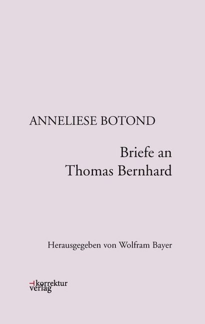 Cover: 9783950331882 | Briefe an Thomas Bernhard | Anneliese Botond | Buch | 2018