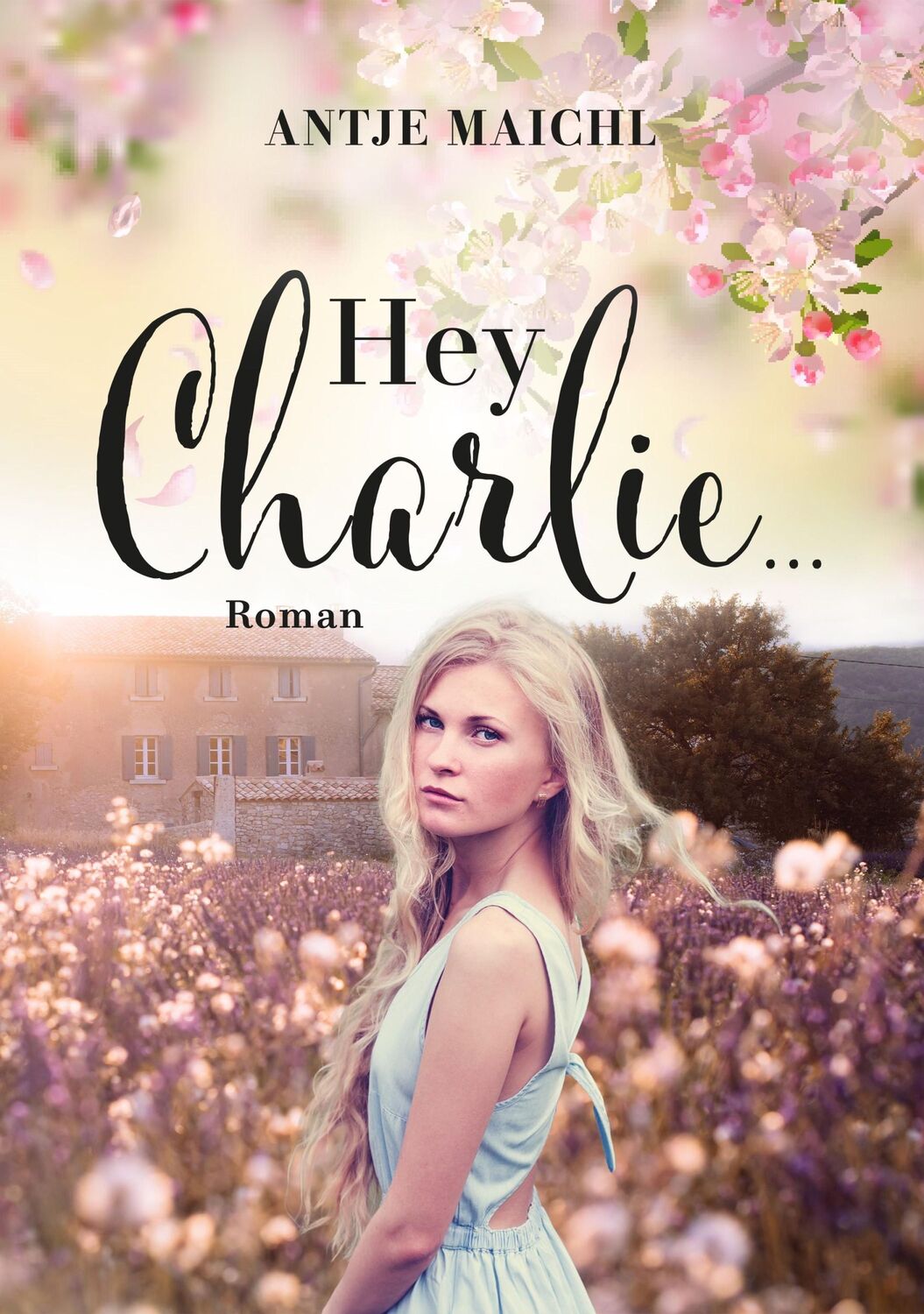 Cover: 9783989422698 | Hey Charlie... | Roman | Antje Maichl | Taschenbuch | 392 S. | Deutsch