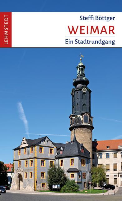 Cover: 9783957971715 | Weimar | Ein Stadtrundgang | Steffi Böttger | Taschenbuch | 96 S.