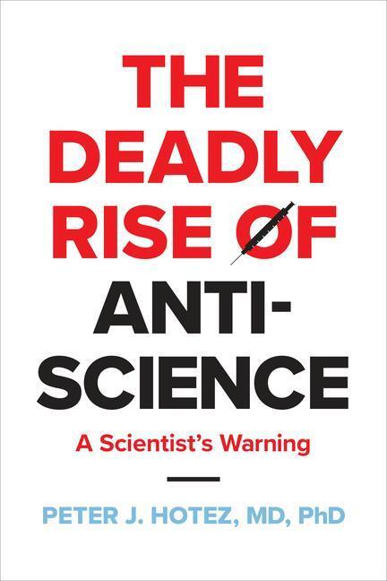 Cover: 9781421447223 | The Deadly Rise of Anti-science | A Scientist's Warning | Hotez | Buch