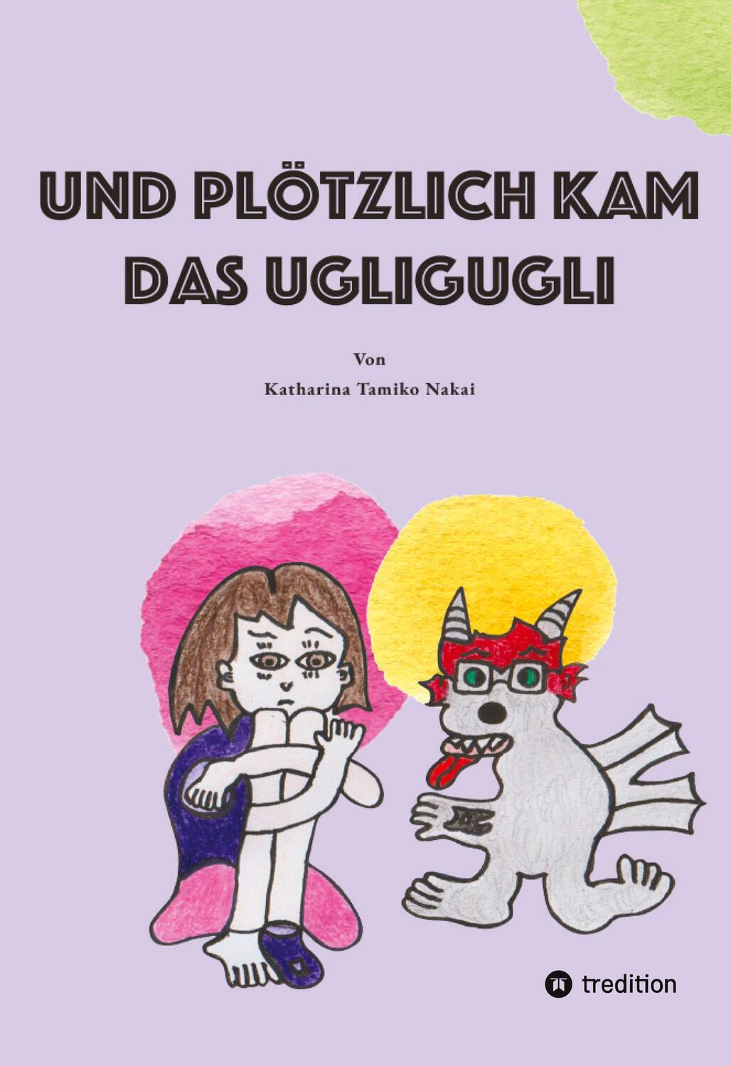 Cover: 9783347743977 | Und plötzlich kam das Ugligugli | Katharina Tamiko Nakai | Buch | 2022