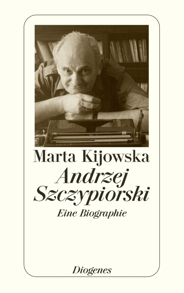 Cover: 9783257235630 | Andrzej Szczypiorski | Eine Biographie | Marta Kijowska | Taschenbuch