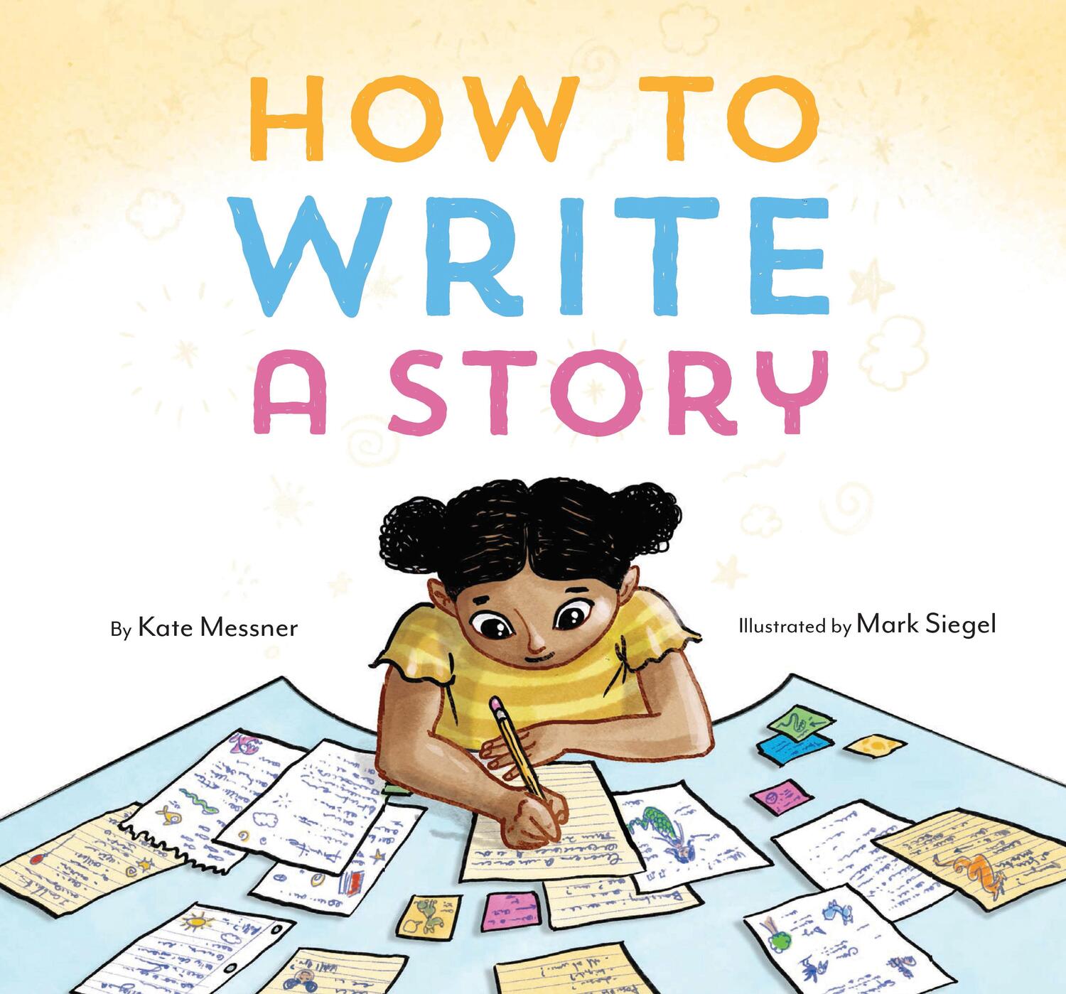 Cover: 9781452156668 | How to Write a Story: (Read-Aloud Book, Learn to Read and Write)