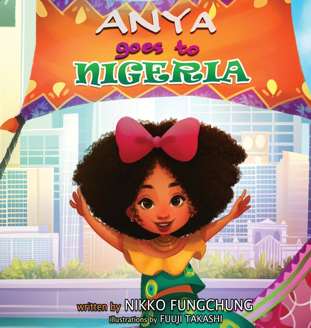 Cover: 9780998149790 | Anya Goes to Nigeria | FungChung M Nikko | Buch | Englisch | 2018