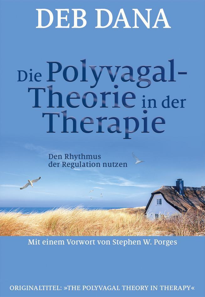 Cover: 9783944476292 | Die Polyvagal-Theorie in der Therapie | Deb Dana | Taschenbuch | 2018