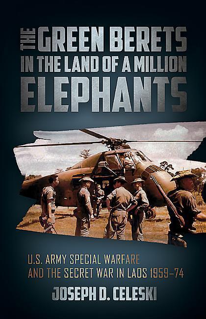 Cover: 9781612006659 | The Green Berets in the Land of a Million Elephants: U.S. Army...