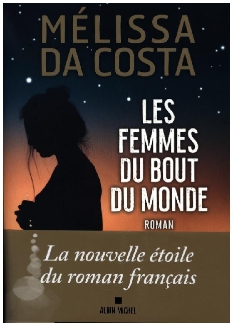 Cover: 9782226472724 | Les Femmes du bout du monde | Roman | Melissa Da Costa | Taschenbuch