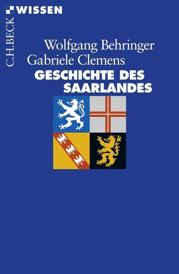Cover: 9783406584565 | Geschichte des Saarlandes | Wolfgang Behringer (u. a.) | Taschenbuch