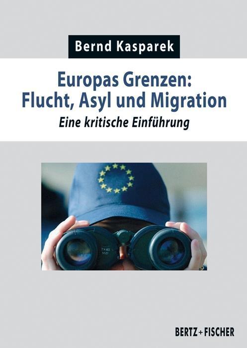 Cover: 9783865057570 | Europas Grenzen: Flucht, Asyl und Migration | Bernd Kasparek | Buch