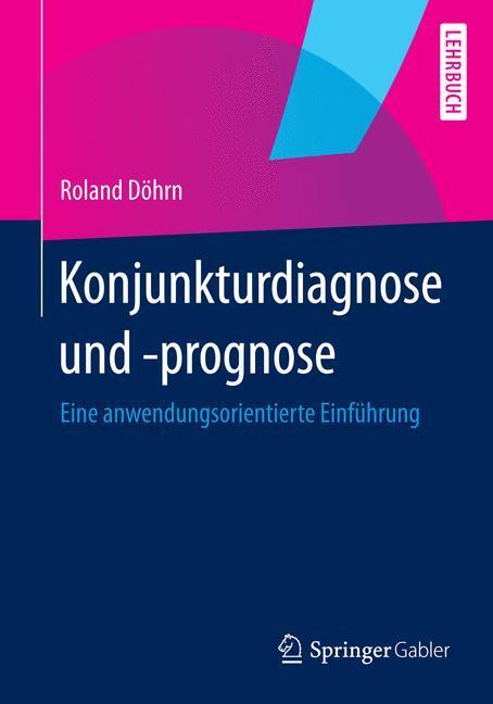 Cover: 9783642364969 | Konjunkturdiagnose und -prognose | Roland Döhrn | Taschenbuch