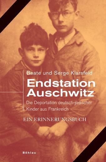 Cover: 9783412201562 | Endstation Auschwitz | Beate Klarsfeld (u. a.) | Buch | Deutsch | 2008