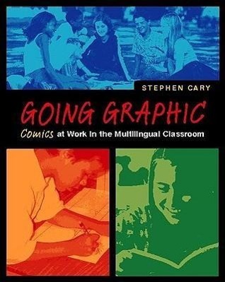 Cover: 9780325004754 | Going Graphic | Comics at Work in the Multilingual Classroom | Cary