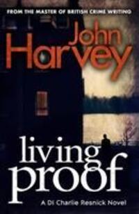 Cover: 9780099585732 | Living Proof | (Resnick 7) | John Harvey | Taschenbuch | Englisch