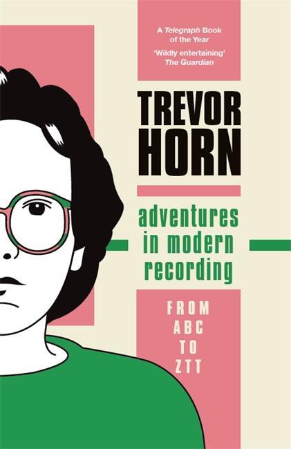 Cover: 9781788706063 | Adventures in Modern Recording | From ABC to ZTT | Trevor Horn | Buch
