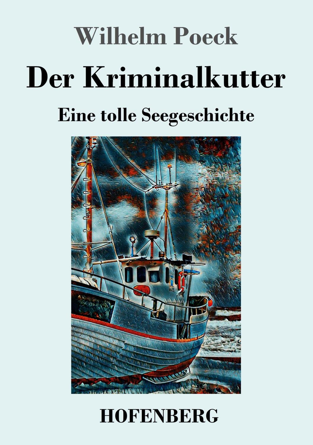 Cover: 9783743730427 | Der Kriminalkutter | Eine tolle Seegeschichte | Wilhelm Poeck | Buch