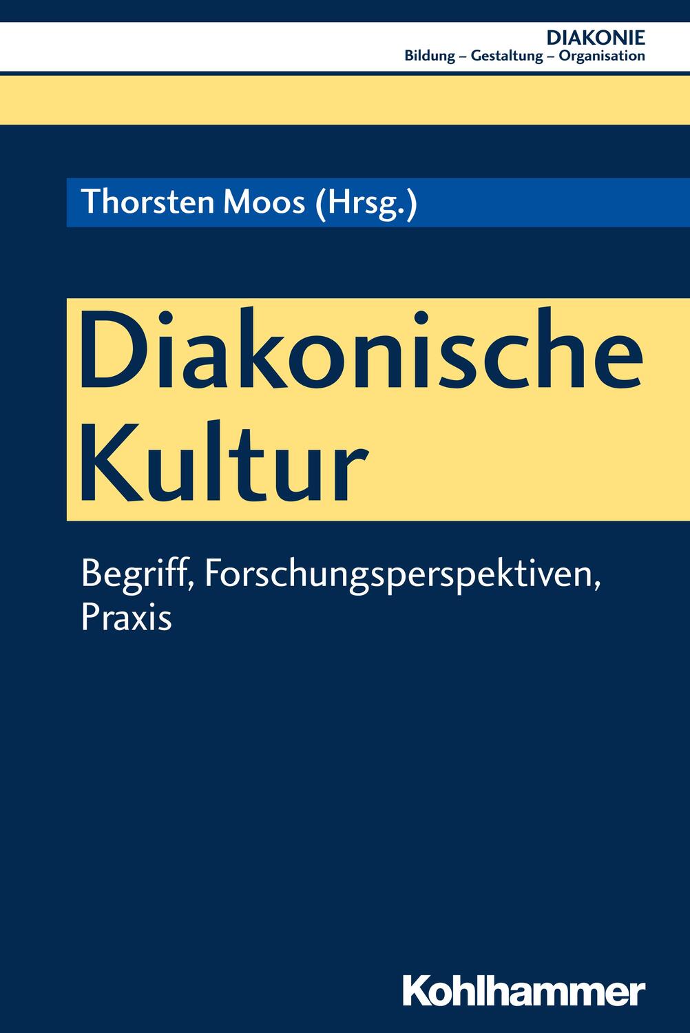 Cover: 9783170325197 | Diakonische Kultur | Begriff, Forschungsperspektiven, Praxis | Moos
