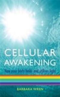Cover: 9781848501034 | Cellular Awakening | How Your Body Holds and Creates Light | Wren