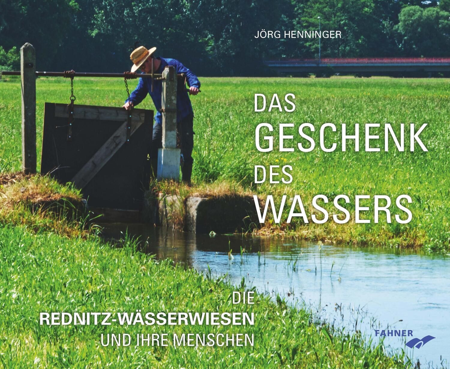 Cover: 9783942251761 | Das Geschenk des Wassers | Die Rednitz-Wässerwiesen und ihre Menschen