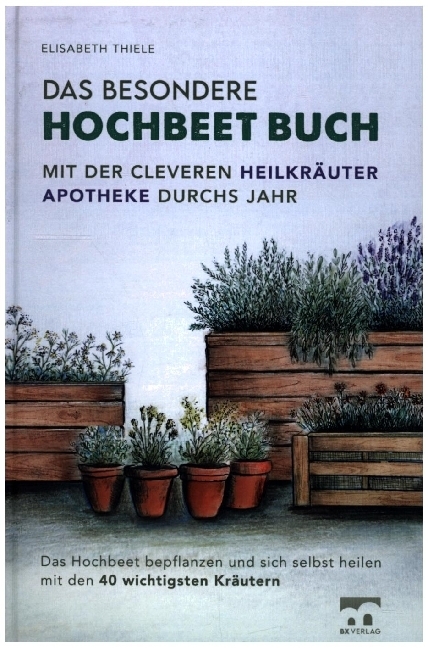 Cover: 9789403653495 | Das besondere Hochbeet Buch - Mit der cleveren Heilkräuter Apotheke...