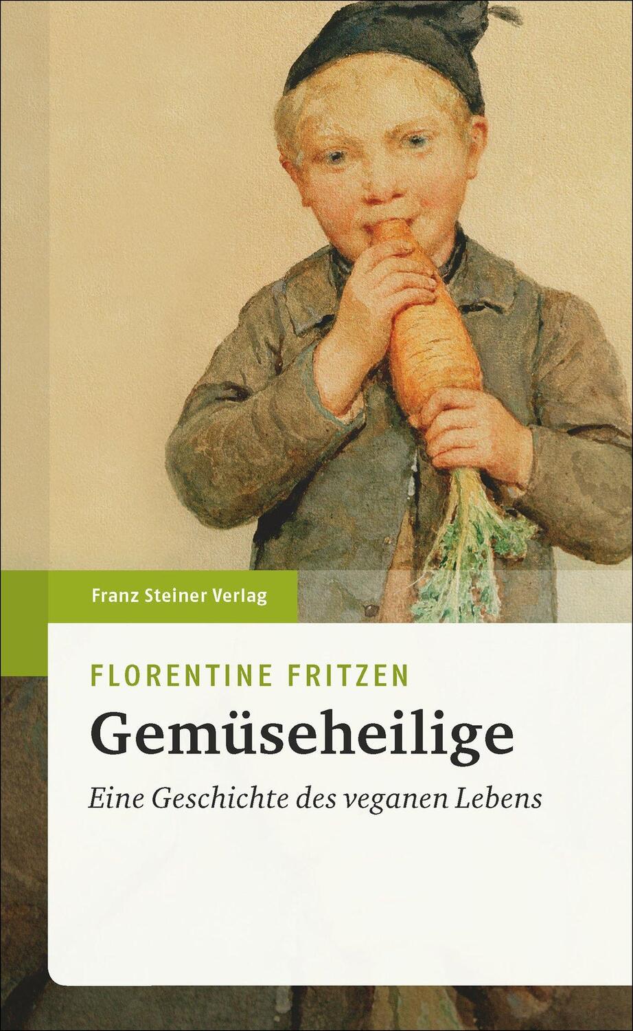 Cover: 9783515114295 | Gemüseheilige | Eine Geschichte des veganen Lebens | Fritzen | Buch