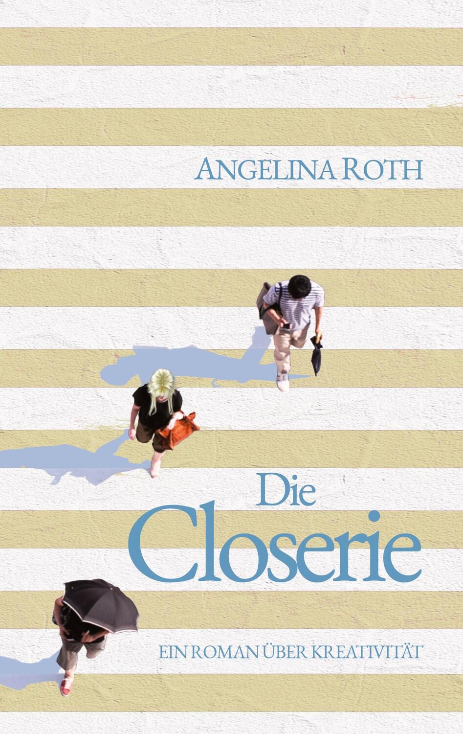 Cover: 9783753401737 | Die Closerie | Ein Roman über Kreativität | Angelina Roth | Buch