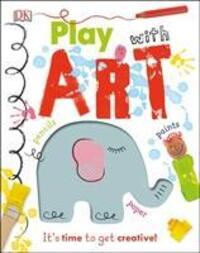 Cover: 9780241301821 | Play With Art | It's Time to Get Creative! | DK | Buch | Englisch