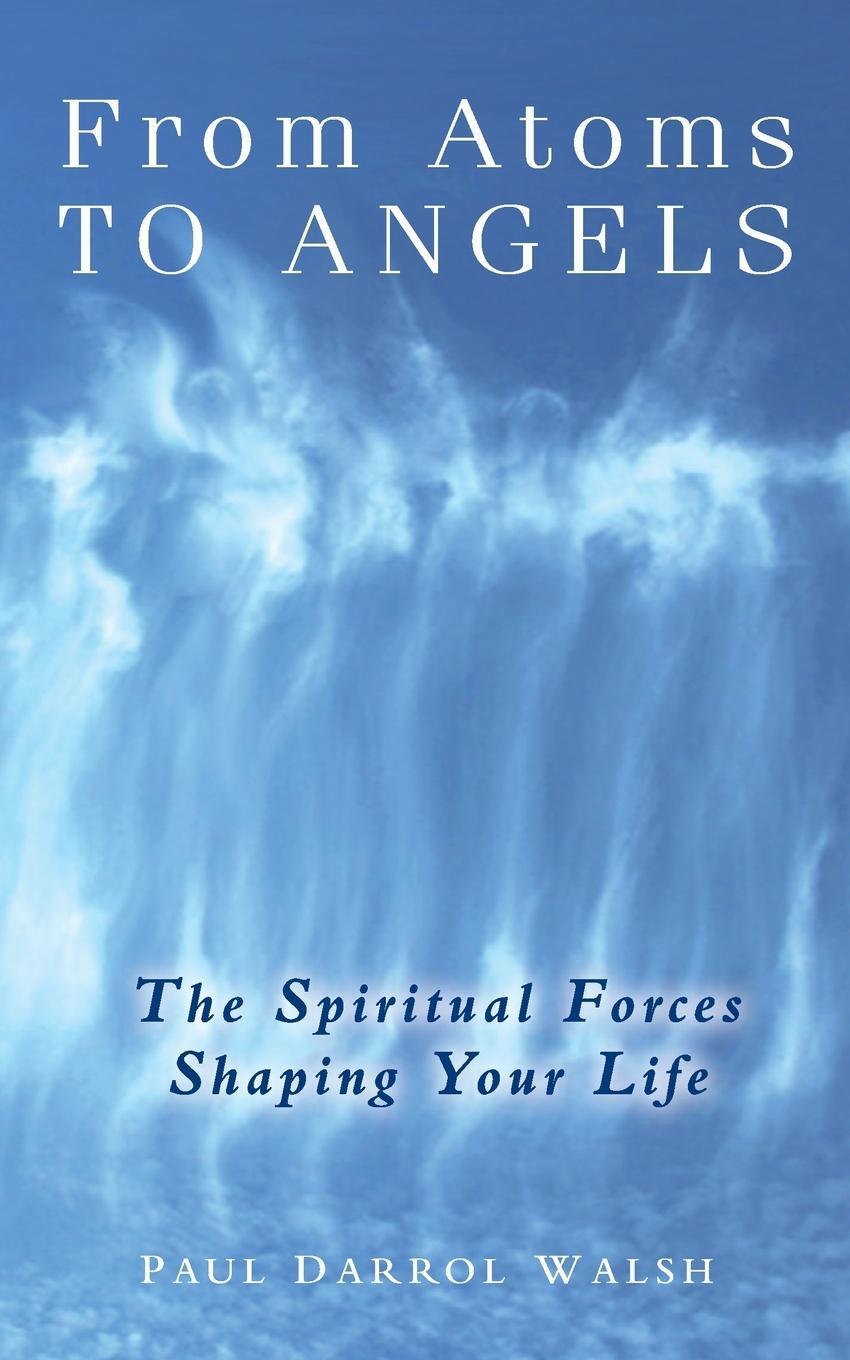 Cover: 9780908807116 | From Atoms To Angels | The Spiritual Forces Shaping Your Life | Walsh