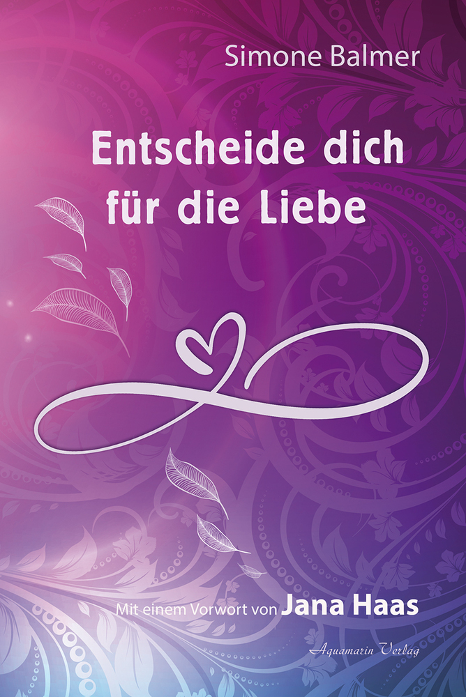 Cover: 9783894278915 | Entscheide dich für die Liebe | Simone Balmer | Taschenbuch | 176 S.