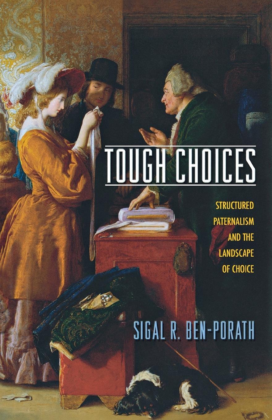 Cover: 9780691171289 | Tough Choices | Structured Paternalism and the Landscape of Choice