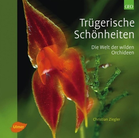 Cover: 9783800178223 | Trügerische Schönheiten | Die Welt der wilden Orchideen | Ziegler