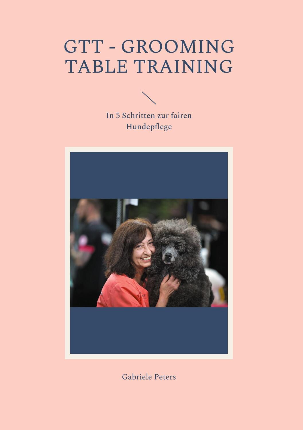 Cover: 9783757879747 | GTT - Grooming Table Training | In 5 Schritten zur fairen Hundepflege