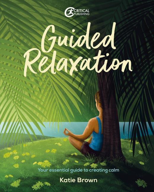 Cover: 9781915080196 | Guided Relaxation | Your essential guide to creating calm | Brown