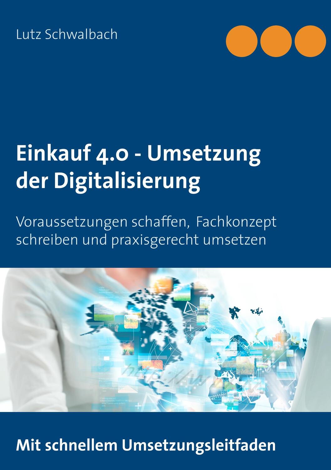 Cover: 9783752870206 | Einkauf 4.0 - Umsetzung der Digitalisierung | Lutz Schwalbach | Buch