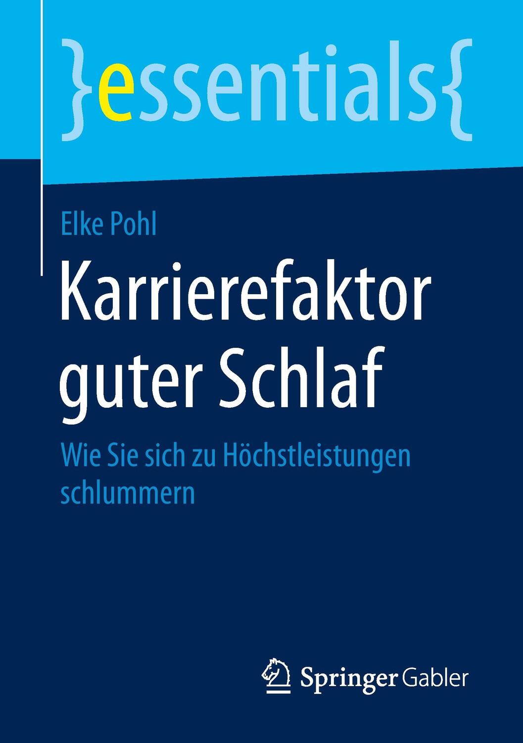 Cover: 9783658084394 | Karrierefaktor guter Schlaf | Elke Pohl | Taschenbuch | essentials | X