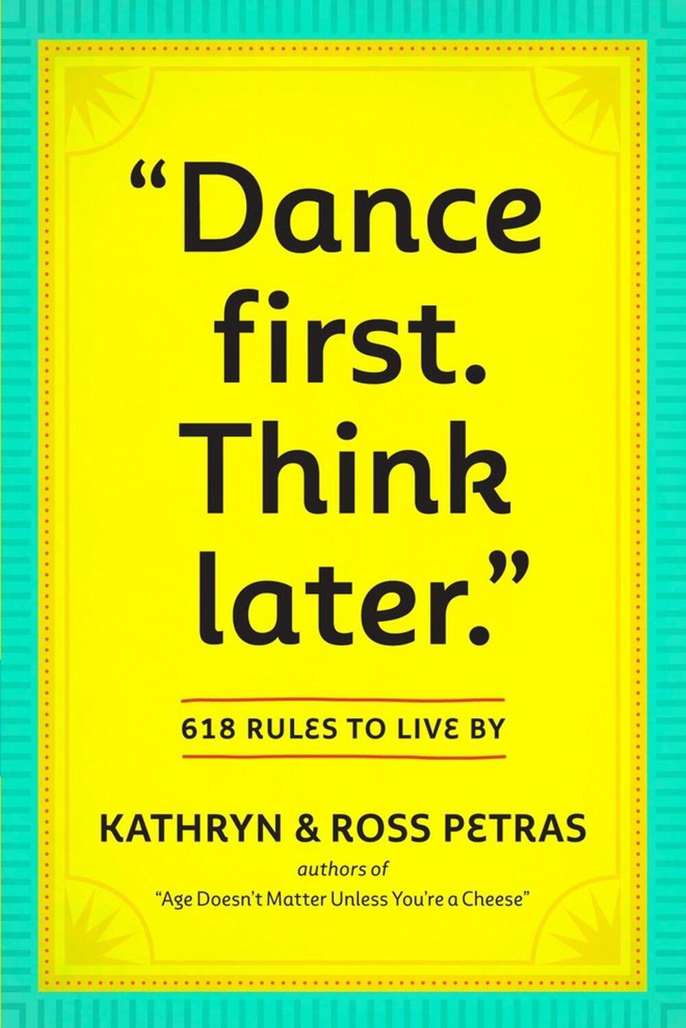 Cover: 9780761161707 | Dance First. Think Later | 618 Rules to Live by | Petras (u. a.)