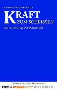 Cover: 9783831136414 | Kraft zum Scheissen | Die 12 Mantras des Scheißens | Heisse | Buch