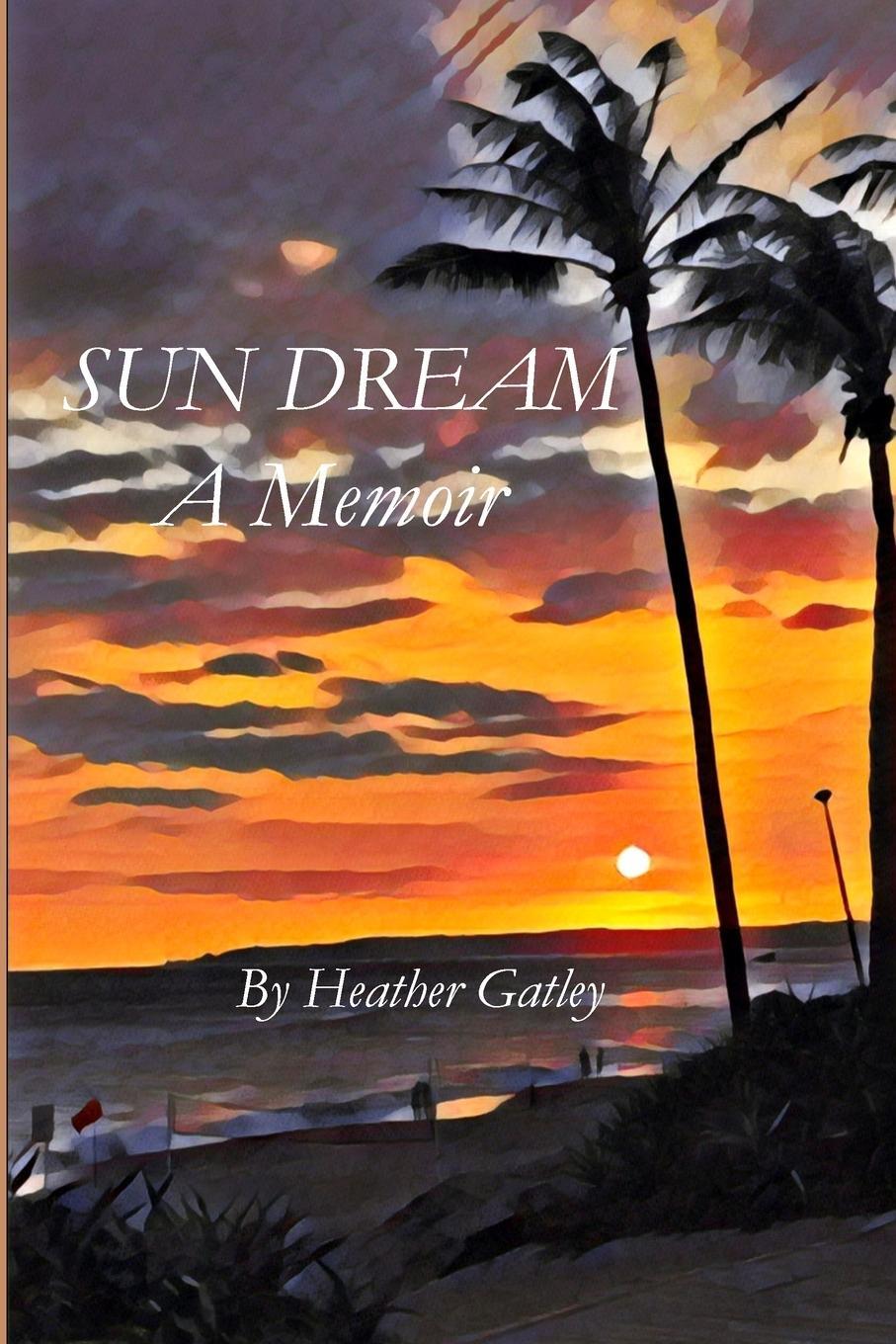 Cover: 9781678018290 | Sun Dream | A Memoir | Heather Gatley | Taschenbuch | Paperback | 2022