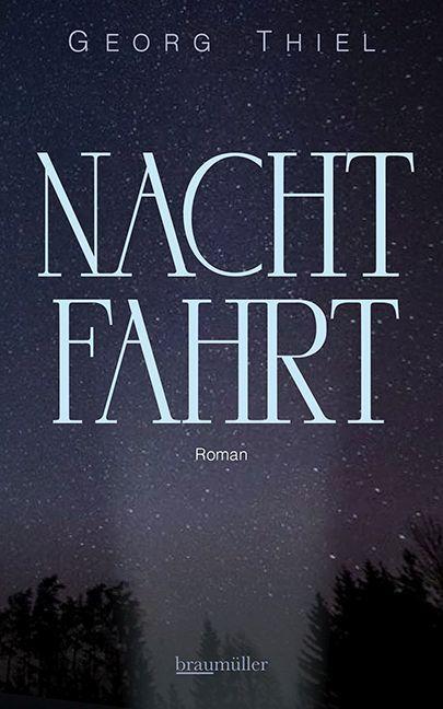 Cover: 9783992003037 | Nachtfahrt | Georg Thiel | Buch | Deutsch | 2022 | Braumüller GmbH