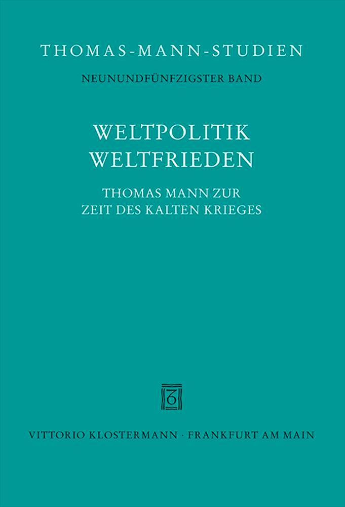 Cover: 9783465036456 | Weltpolitik / Weltfrieden | Thomas Mann zur Zeit des Kalten Krieges