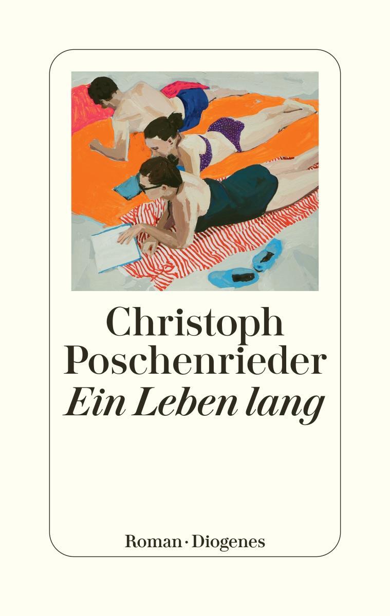 Cover: 9783257071955 | Ein Leben lang | Christoph Poschenrieder | Buch | Deutsch | 2022