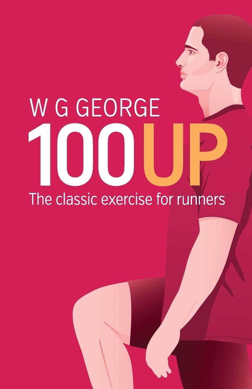 Cover: 9780957670402 | The 100-Up Exercise | W. G. George | Taschenbuch | Paperback | 2014