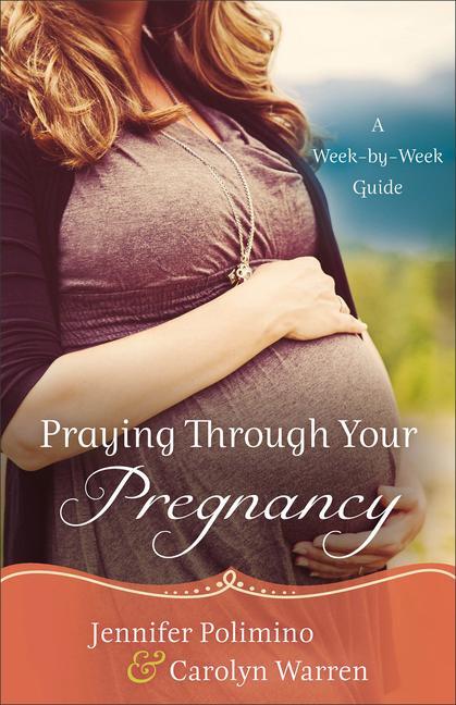 Cover: 9780800726843 | Praying Through Your Pregnancy: A Week-By-Week Guide | Taschenbuch