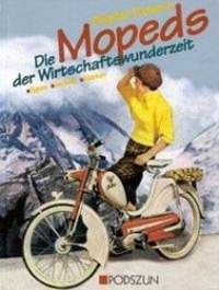 Die Mopeds der Wirtschaftswunderzeit - Podszun, Brigitte